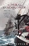 forester hornblower series No quibbles returns Admiral Hornblower: Flying Colours, The Commodore, Lord Hornblower, Hornblower in the West Indies