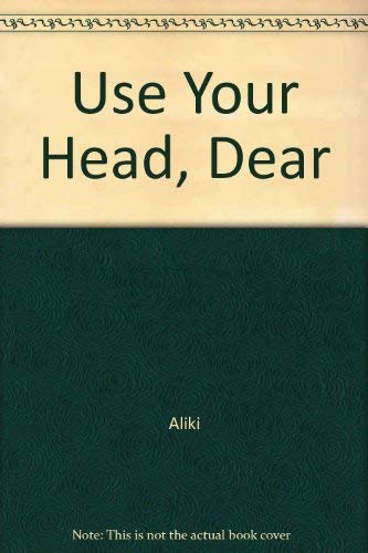 Use Your Head, Dear 0688018122 Book Cover