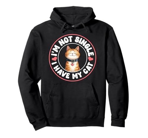 Funny I´m Not Single I Have A Cat Cat Lover Sudadera con Capucha