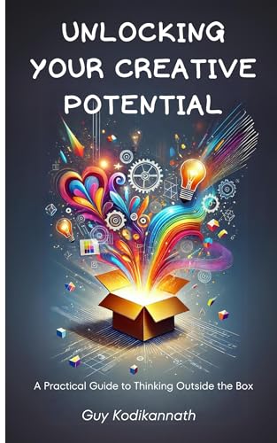 Unlocking Your Creative Potential: A Practical Guide to Thinking Outside