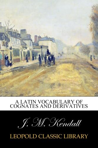 A Latin Vocabulary of Cognates and Derivatives
