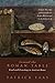 Around the Roman Table: Food and Feasting in Ancient Rome