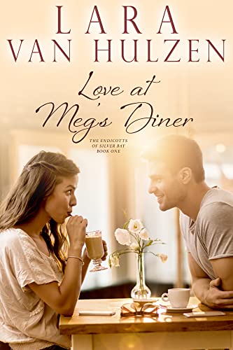 Love at Meg's Diner: An Uplifting and Inspirational Small Town Romance (The Endicotts of Silver Bay Book 1)