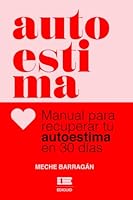 Autoestima: Manual para recuperar tu autoestima en 30 días (Spanish Edition) B0D2QZHBNK Book Cover