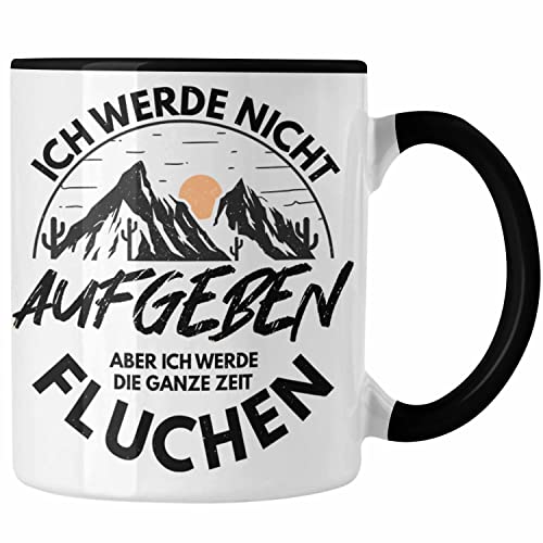 Trendation - Wandern Tasse Geschenk Ich Werde Nicht Aufgeben Geschenk Berge Wanderer Geschenkidee (Schwarz)