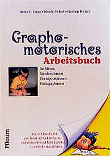 Graphomotorisches Arbeitsbuch: Für Eltern, Erzieher/innen, Therapeut/innen, Pädagog/innen. Mit der Graphomotorisches Arbeitsbuch: Für Eltern, Erzieher/innen, Therapeut/innen, Pädagog/innen. Mit der