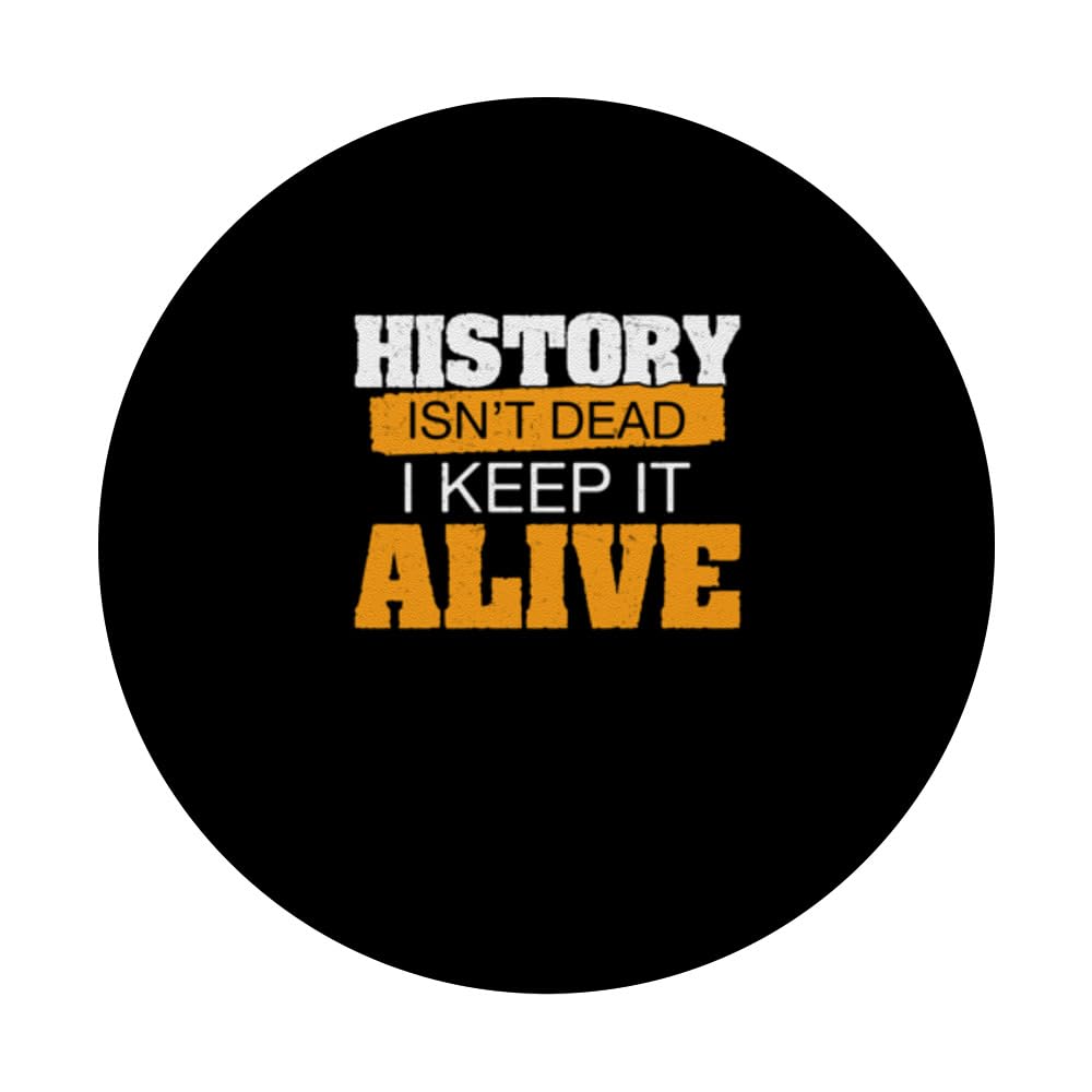 History Isn't Dead I Keep It Alive Cool Historical Reenactor PopSockets Swappable PopGrip, Black - Image 3
