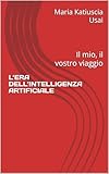 L’ERA DELL’INTELLIGENZA ARTIFICIALE: Il mio,