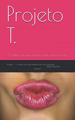 Projeto T.: O diário de uma mulher trans, em transição. (Portuguese Edition)