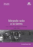  Mirando solo a la tierra: Cine y sociedad espectadora en Medellín (1900-1930) (Taller y oficio de la historia) (Spanish Edition)