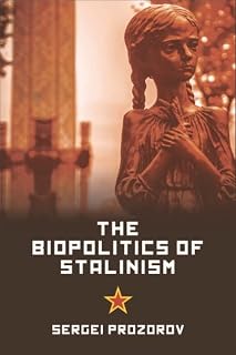 Biopolitics of Stalinism: Ideology and Life in Soviet Socialism