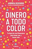 Dinero a todo color: Tu hoja de ruta financiera para tener, ser y hacer más (Conecta)