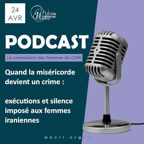Quand la mis&eacute;ricorde devient un crime : ex&eacute;cutions et silence impos&eacute; aux femmes iraniennes (fran&ccedil;ais)