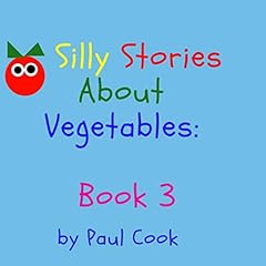 Couverture de Silly Stories About Vegetables, Book 3