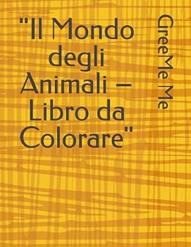 Paperback "Il Mondo degli Animali – Libro da Colorare" (Italian Edition) [Italian] Book