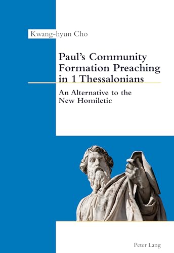 Paul’s Community Formation Preaching in 1 Thessalonians: An Alternative to the New Homiletic