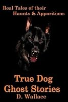True Dog Ghost Stories (Haunted Tales) 1539616576 Book Cover