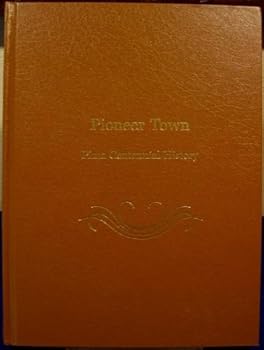 Hardcover Pioneer Town: Pima Centennial History Book