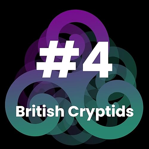 Edge of Belief Podcast - 4 - British Cryptids