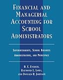 Financial and Managerial Accounting for School Administrators: Superintendents, School Business Administrators and Principals