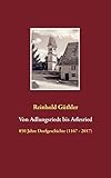  Von Adlungsriedt bis Arlesried: 850 Jahre Dorfgeschichte (1167 - 2017)