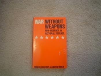 Hardcover War Without Weapons: Non-violence in National Defense Book