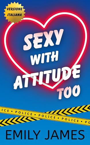 Sexy with Attitude Too: Una commedia romantica con nemici che si innamorano e una convivenza forzata (LOVE IN SHORT - VERSIONE ITALIANA Vol. 2)