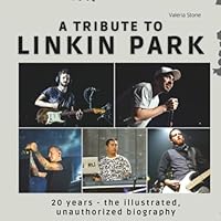 A tribute to Linkin Park: 20 years - The illustrated, unauthorized biography 3750564663 Book Cover