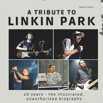 A tribute to Linkin Park: 20 years - The illustrated, unauthorized biography