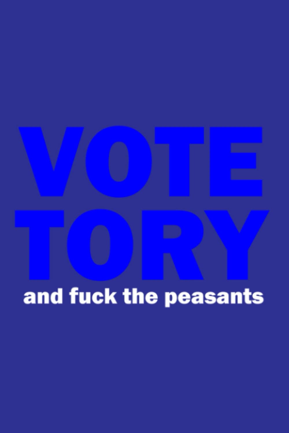 Vote Tory Funny Notebook Journal For Him or Her 6in x 9in Lined