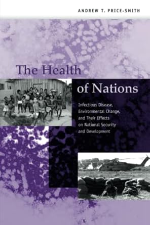 The Health of Nations: Infectious Disease, Environmental Change, and Their Effects on National Security and Development