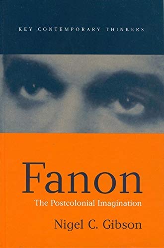 Fanon: A Reader: The Postcolonial Imagination (Key Contemporary Thinkers) by Nigel C. Gibson (2003-05-01)