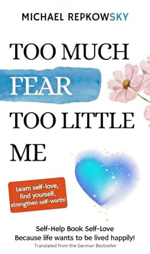 Too Much Fear, Too Little Self - A Guide to Self-Love