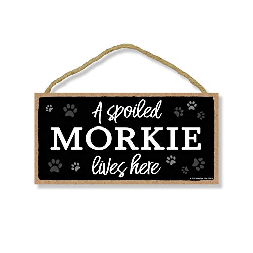 Honey Dew Gifts A Spoiled Morkie Lives Here Sign 76405