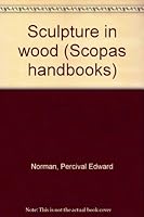 Sculpture in wood (Scopas handbooks) B0000CLKZ1 Book Cover