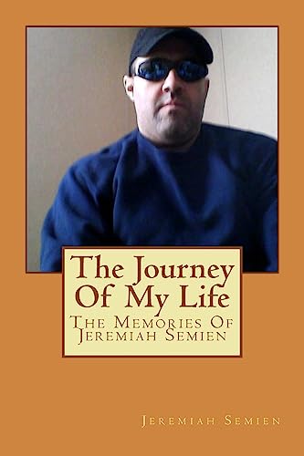 The Journey Of My Life: The Memories Of Jeremiah Semien