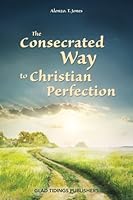 The Consecrated Way to Christian Perfection 1931218684 Book Cover