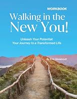 Walking in the New You! Workbook: Unleash Your Potential: Your Journey to a Transformed Life B0DFGF56R3 Book Cover