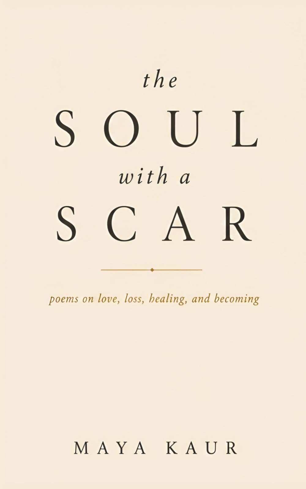 The Soul With a Scar: poems on love, loss, healing, and becoming