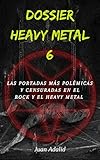 DOSSIER HEAVY METAL: Las portadas más polémicas y censuradas en el Rock y el Heavy Metal (Spanish Edition)