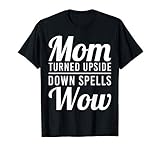 Photo Gallery mom turned upside down spells wow shirt mothers day mommy maglietta Photo Gallery mom turned upside down spells wow shirt mothers day mommy maglietta