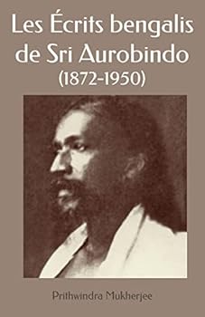 Paperback Les Écrits bengalis de Sri Aurobindo [French] Book