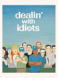 Dealin' With Idiots