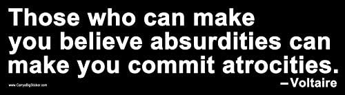 Adhesivo magnético para parachoques Aquellos que pueden hacerte creer absurdos pueden hacerte cometer atrocidades - Cita de Voltaire
