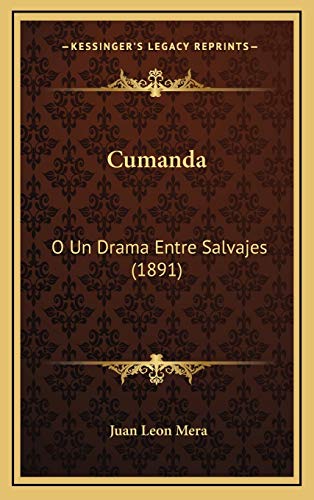 Cumanda: O Un Drama Entre Salvajes (1891) (Spanish Edition)
