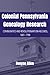 Colonial Pennsylvania Genealogy Research: Communities and Revolutionary Era Records, 1681-1790 (PA Ancestors Genealogy Guides)