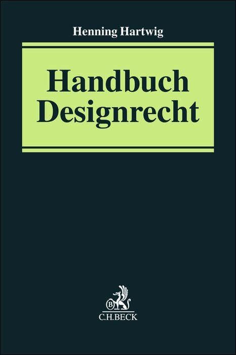 Handbuch Designrecht (Praxis des Gewerblichen Rechtsschutzes und Urheberrechts)
