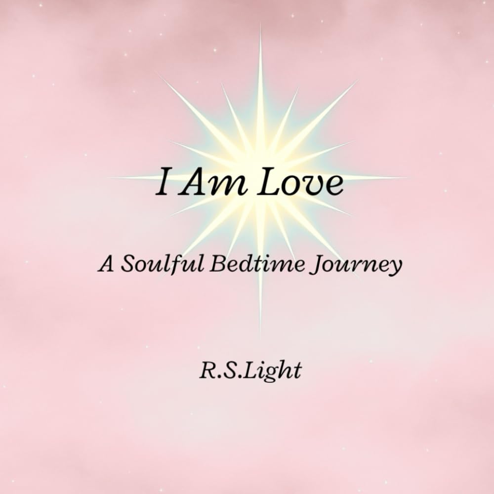 I Am Love: A Soulful Bedtime Journey (I Am Series)