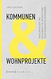 Kommunen und Wohnprojekte: Handlungsfelder und Instrumente zur Unterstützung selbstorganisierter Wohnformen (Urban Studies)