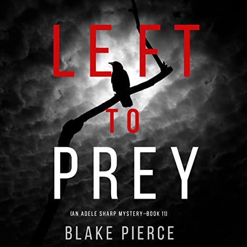 Blake Pierce  Left to Prey (Adele Sharp 11)